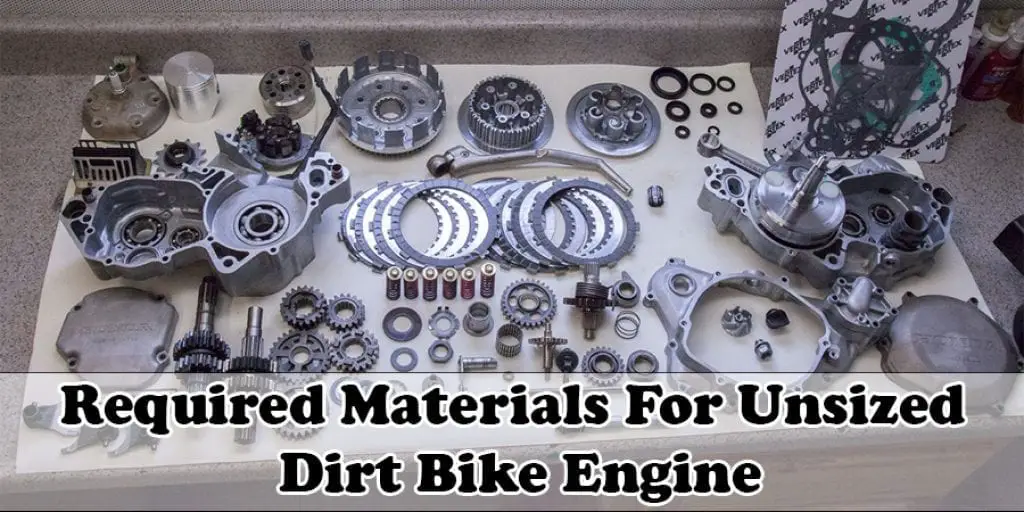 Required Materials For Unsized Dirt Bike Engine