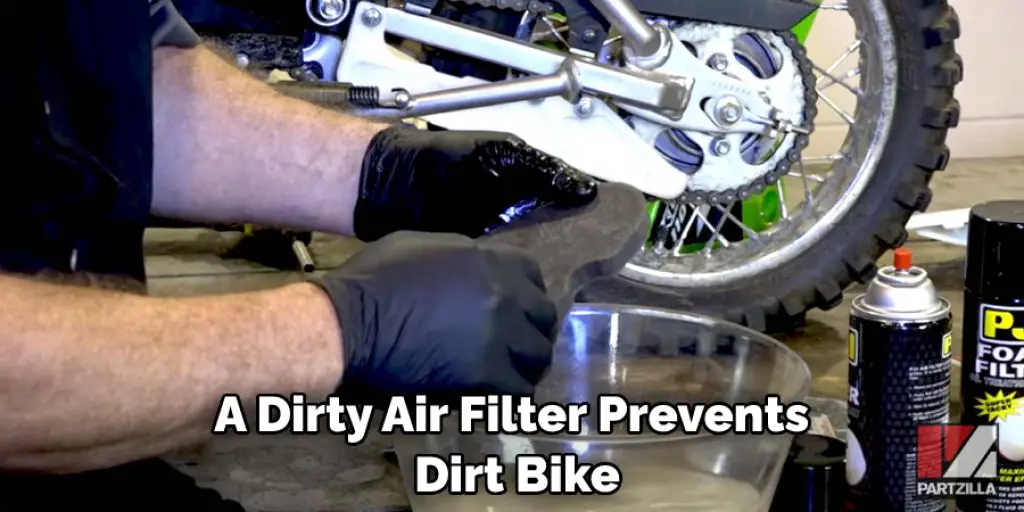 A Dirty Air Filter Prevents  Dirt Bike