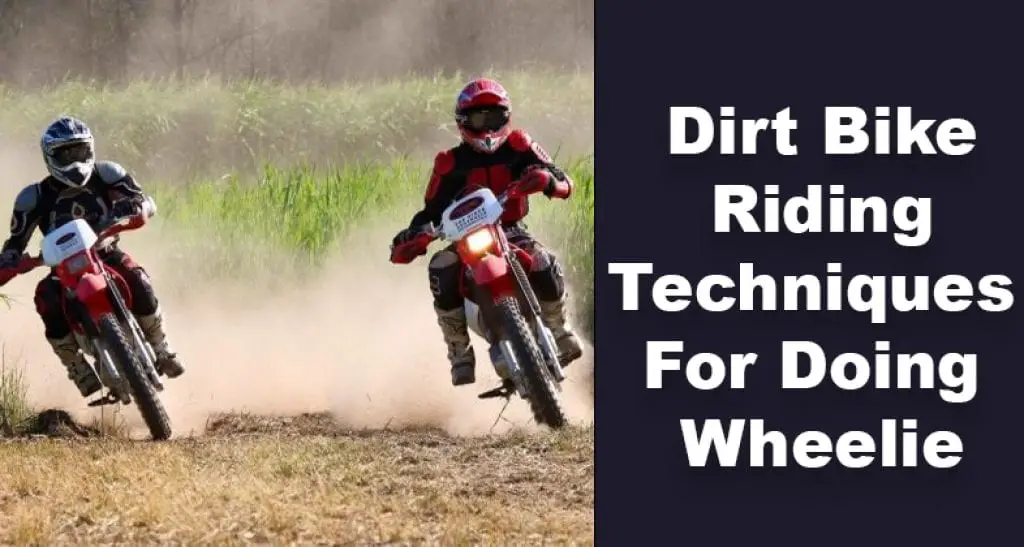 Dirt Bike Riding Techniques For Doing Wheelie