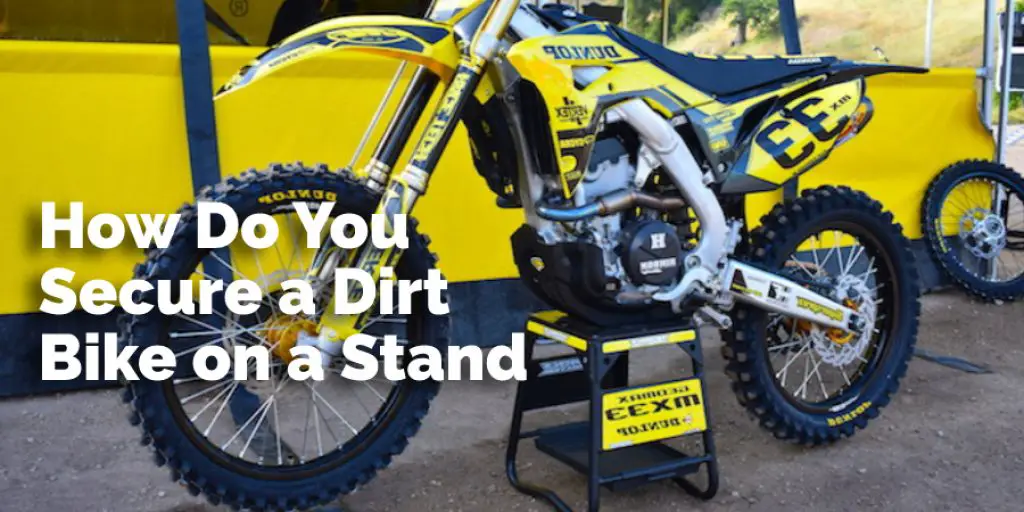 How Do You Secure a Dirt Bike on a Stand
