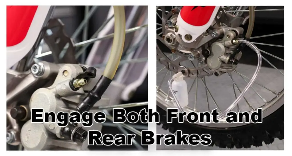 Engage Both Front and Rear Brakes