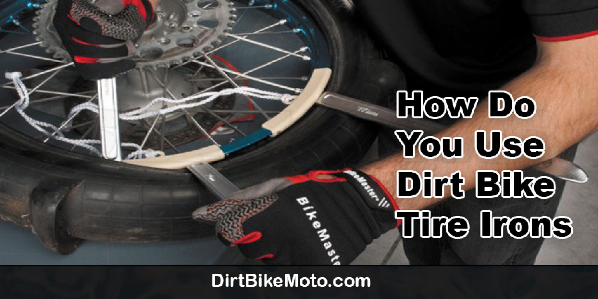 Best Dirt Bike Tire Irons Dirt Bike Moto