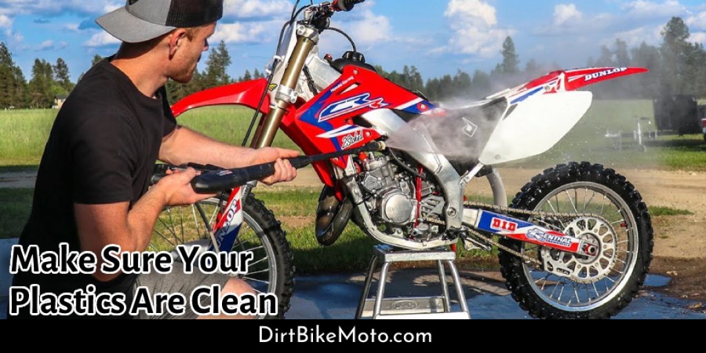 Make Sure You clean the dirt bike plastics
