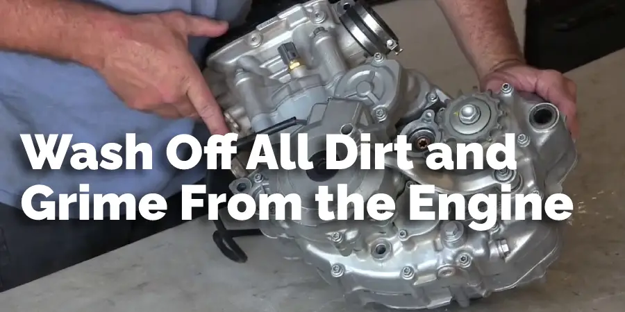 Wash Off All Dirt and Grime From the Engine