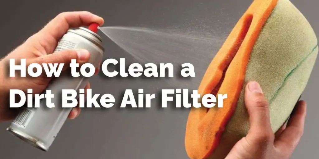 How to Clean a Dirt Bike Air Filter