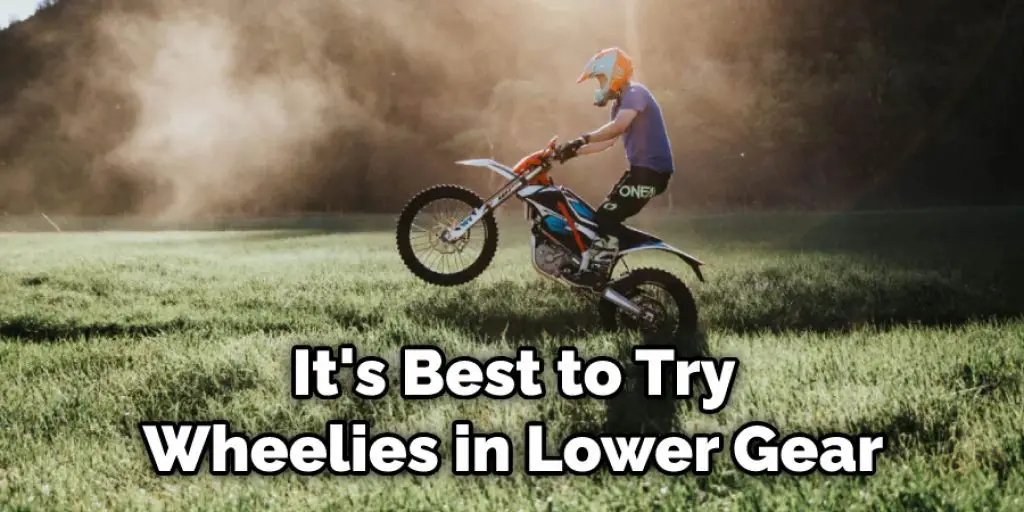 It's Best to Try Wheelies in Lower Gear