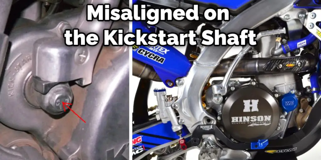 Misaligned on  the Kickstart Shaft