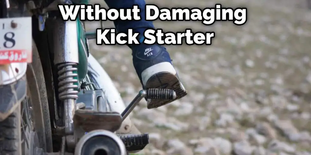 Without Damaging  Kick Starter