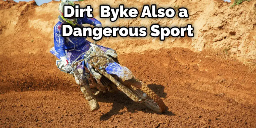 Dirt  Byke Also a Dangerous Sport