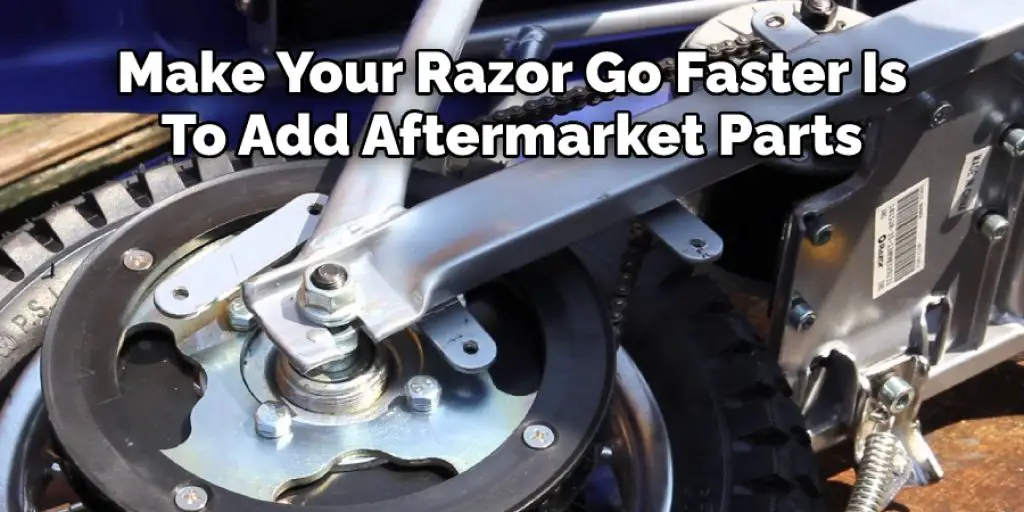 Make Your Razor Go Faster Is wiht Aftermarket Parts