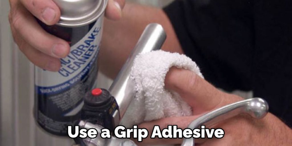 Use a Grip Adhesive