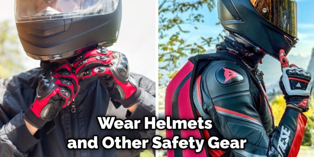 Wear Helmets and Other Safety Gear