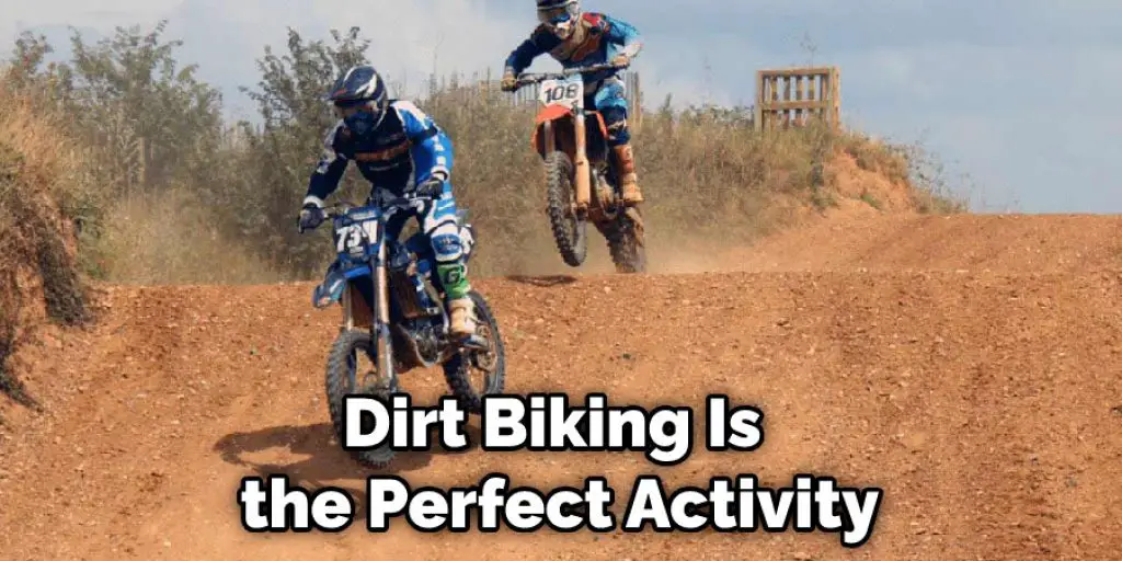 Why Dirt Biking Is the Perfect Activity