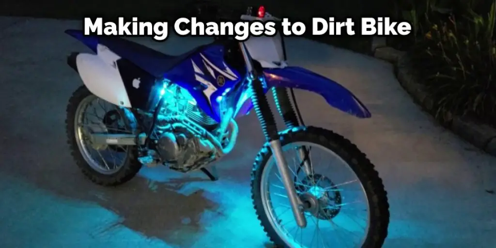 Making Changes to Dirt Bike