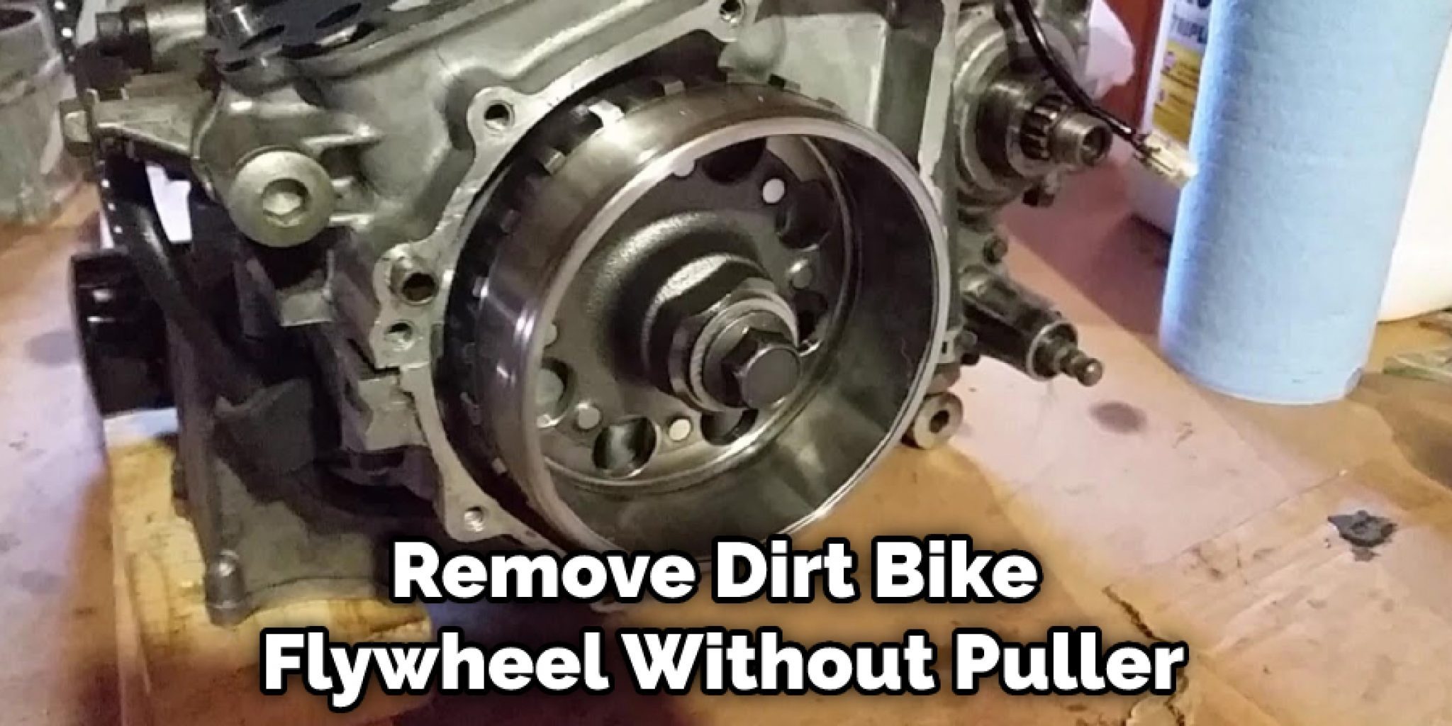 How to Remove Dirt Bike Flywheel Without Puller Dirt Bike Moto