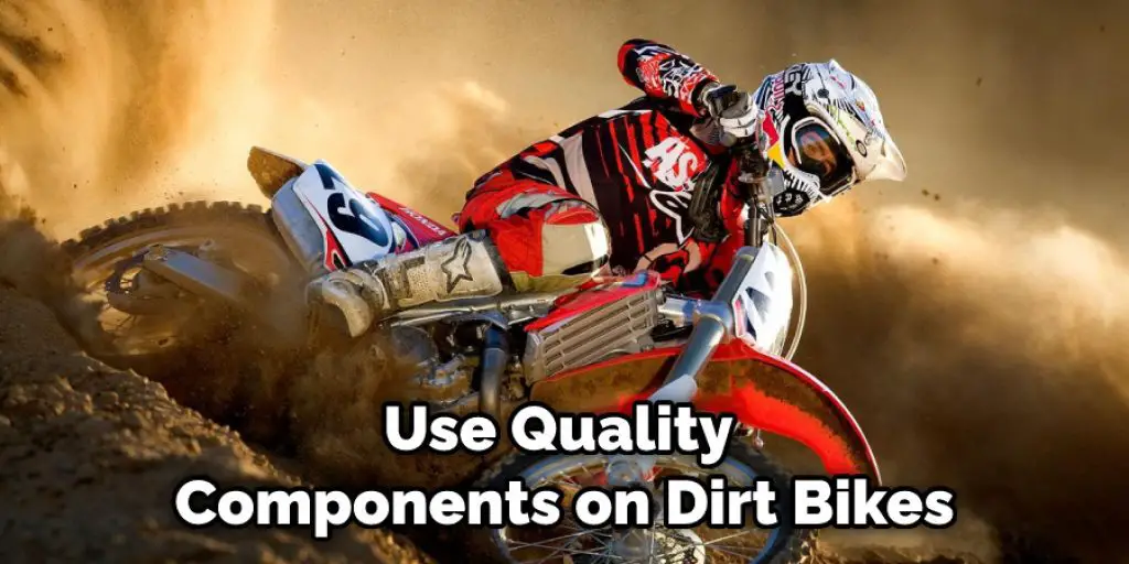 Use Quality Components on Dirt Bikes
