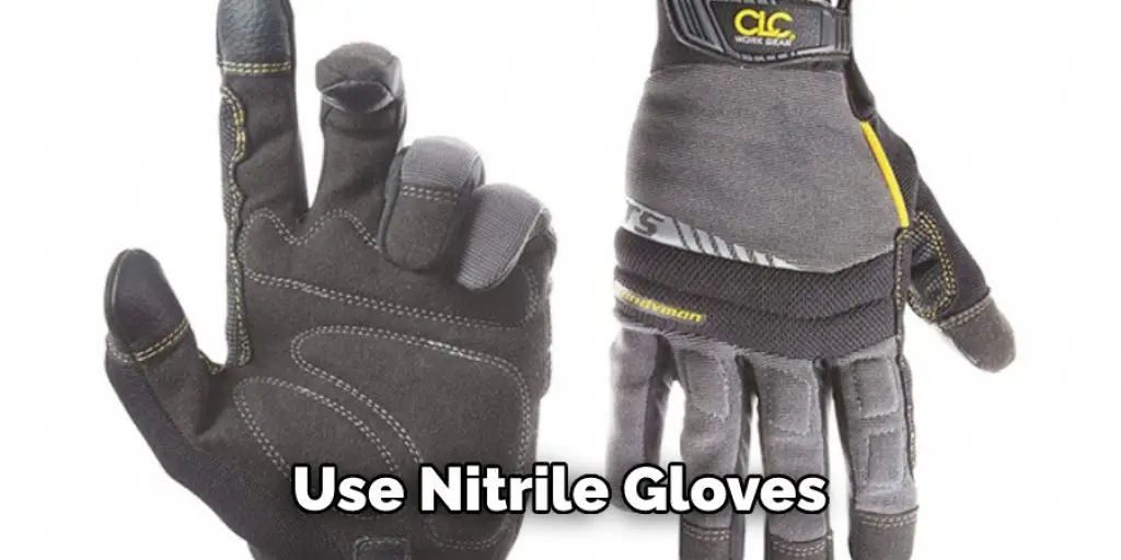 Use Nitrile Gloves  