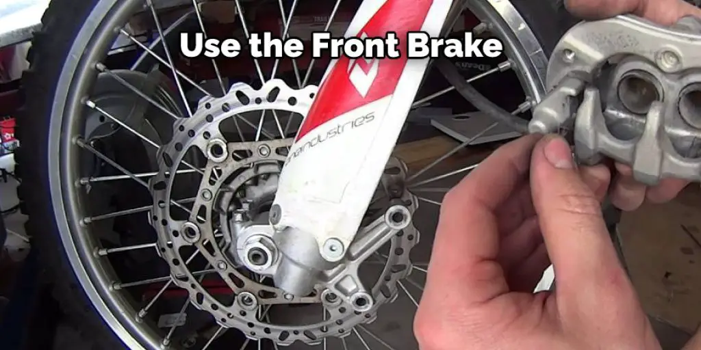Use the Front Brake 