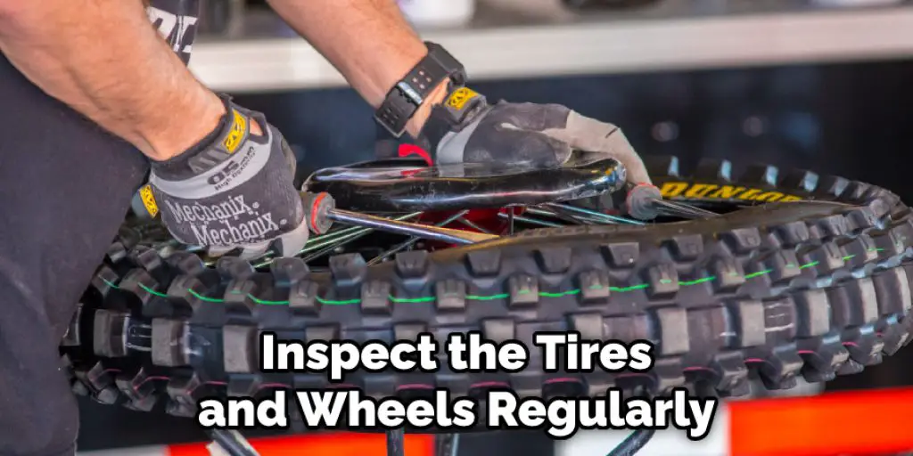 Inspect the Tires and Wheels Regularly