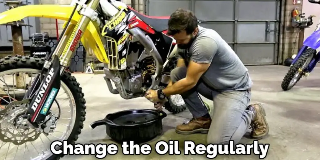 Change the Oil Regularly