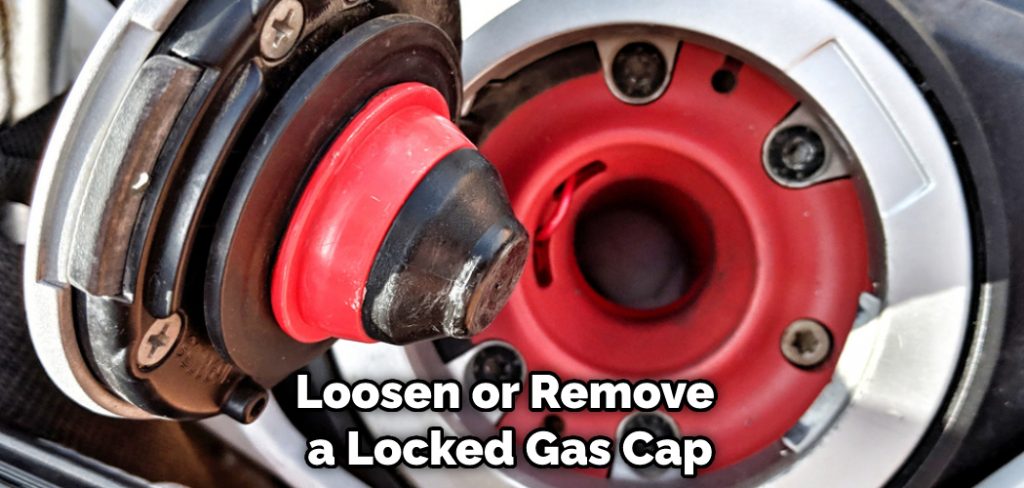 Loosen or Remove a Locked Gas Cap