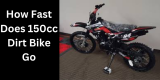 How Fast Does 150cc Dirt Bike Go? Tips for Fast Speed